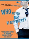 Who Moved My BlackBerry�? By Lucy Kellaway